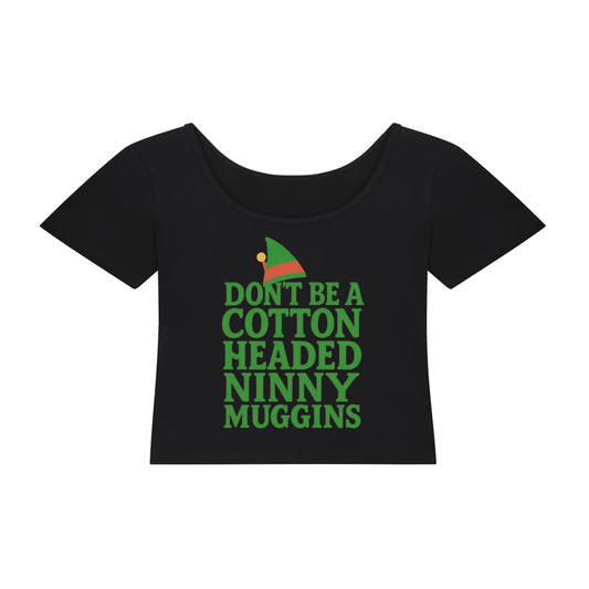 “Don’t Be a Cotton-Headed Ninny Muggins” Tee